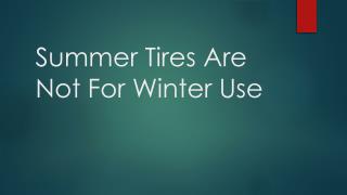 Summer Tires Are Not For Winter Use