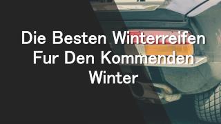 Die Besten Winterreifen Für Den Kommenden Winter