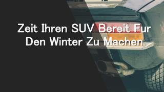 Zeit Ihren SUV Bereit Für Den Winter Zu Machen