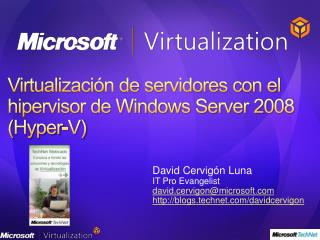 Virtualización de servidores con el hipervisor de Windows Server 2008 ( Hyper -V)