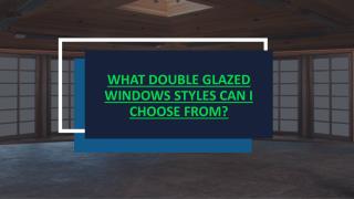 What Double Glazed Windows Styles Can I Choose From?