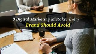 8 Digital Marketing Mistakes Your Brand Should Avoid