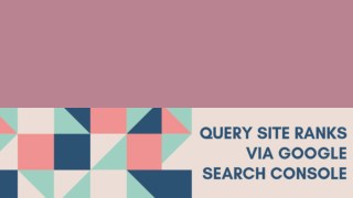 Query Site Ranks via Google Search Console