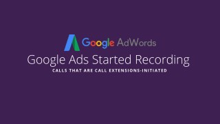 Google Ads Started Recording Calls That Are Call Extensions-initiated