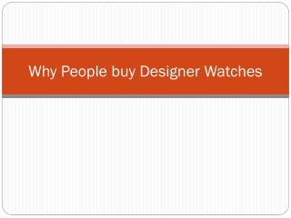 Why People buy Designer Watches