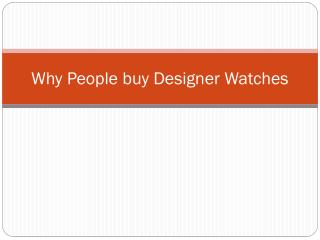 Why People buy Designer Watches