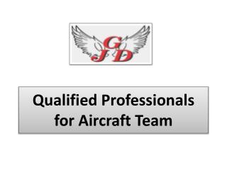 Qualified Professionals for Aircraft Team