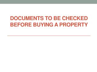 Documents to be checked before buying a property