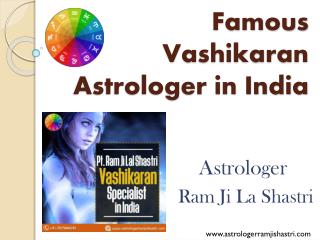 Astrologer Ram Ji Lal Shastri – The Vashikaran Specialist in India