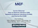 Carrier Ethernet: User to Network Interface UNI Network-to-Network Interfaces E-NNI and End-to-End OAM