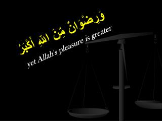 وَرِضْوَانٌ مِّنَ اللّهِ أَكْبَرُ