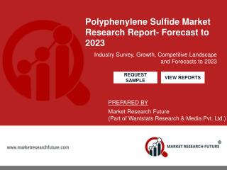 Polyphenylene Sulfide Market is expected to grow at moderate CAGR from 2018 to 2023