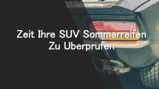 Zeit Ihre Suv Sommerreifen Zu Überprüfen