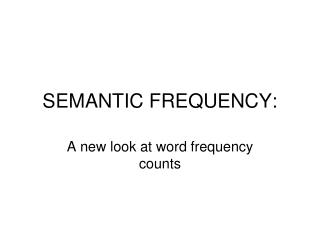 SEMANTIC FREQUENCY: