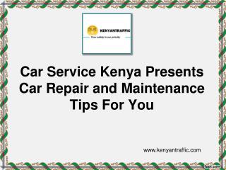 Car Service Kenya Presents Car Repair and Maintenance Tips for You