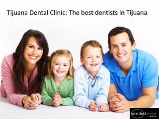 Tijuana Dental Clinic:The best dentists in Tijuana