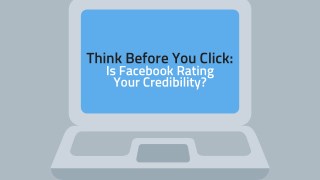 Think Before You Click: Is Facebook Rating Your Credibility?