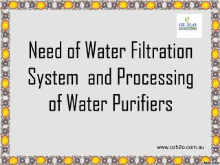 Need of Water Filtration System and Processing of Water Purifiers