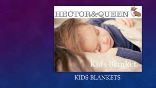 Kids Blankets - Made out of Materials that are Gentle on Sensitive Skin