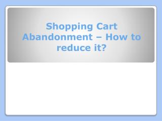 Shopping Cart Abandonment – How to reduce it?