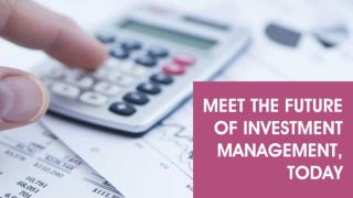 Meet the Future of Investment Management, Today