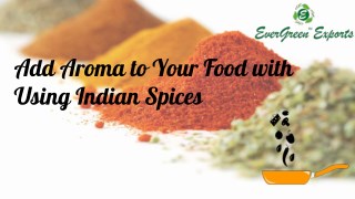Add Aroma to Your Food with Using Indian Spices