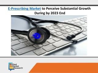 E-Prescribing Market to boost its value by year 2023 End