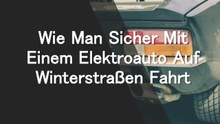 Wie Man Sicher Mit Einem Elektroauto Auf Winterstraben Fährt