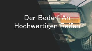 Der Bedarf An Hochwertigen Reifen