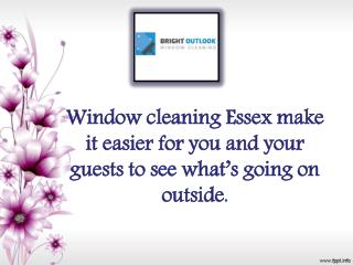 Window Cleaning Essex Make It Easier For You And Your Guests To See What’s Going On Outside.