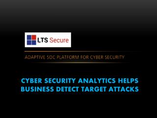 LTS Cyber Security Analytics helps business detect target attacks
