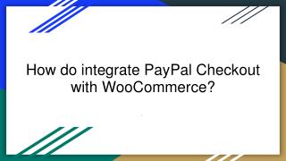 How do integrate PayPal Checkout with WooCommerce?