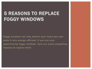 5 Reasons to Replace Foggy Windows