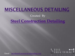 Miscellaneous Detailing Services - Steel Construction Detailing Pvt. ltd.ppt