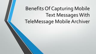 Benefits Of Capturing Mobile Text Messages With TeleMessage Mobile Archiver