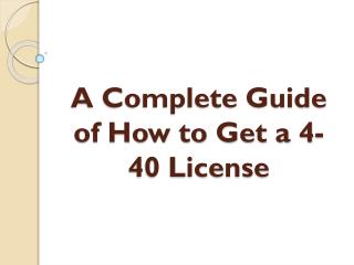 A Complete Guide of How to Get a 4-40 License