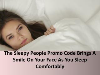 The Sleepy People Promo Code Brings A Smile On Your Face As You Sleep Comfortably