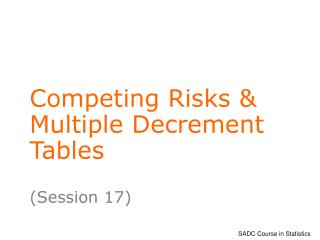 Competing Risks &amp; Multiple Decrement Tables