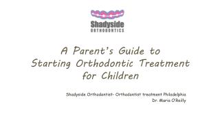 Parents guide to orthodontic treatment Philadelphia- Shadyside Orthodontics