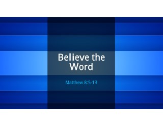 Matthew 8:5-13 Sermon Slides - October 28, 2018