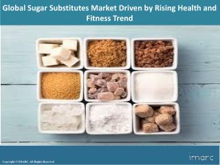 Global Sugar Substitutes Market Trends, Share, Size, Growth, Opportunity and Forecast 2018-2023