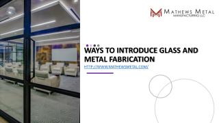 Ways To Introduce Glass And Metal Fabrication