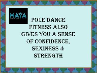 Pole Dance Fitness Also Gives You a Sense of Confidence, Sexiness & Strength