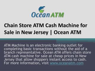 Chain Store ATM Cash Machine for Sale in New Jersey | Ocean ATM