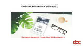 Top Digital Marketing Trends That Will Evolve 2019