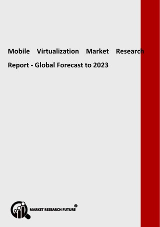 Mobile Virtualization Market - Size, Trends, Growth, Industry Analysis, Share and Forecast to 2023