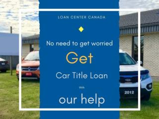 Immediate Cash Up to 50,000 CAD on car title in Hamilton