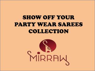 Show off your Stylish and Newest Party wear sarees collection