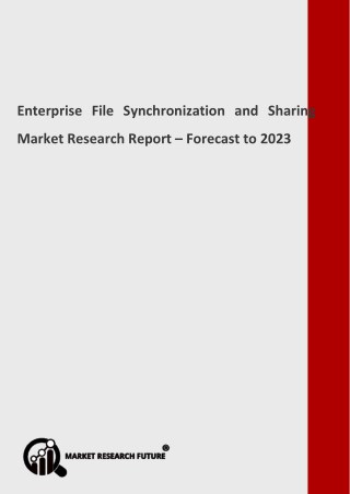 Enterprise File Synchronization and Sharing Market In-Depth Analysis & Global Forecast to 2023