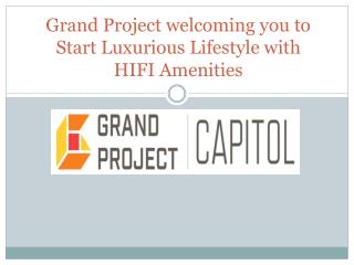 Grand Project welcoming you to Start Luxurious Lifestyle with HIFI Amenities